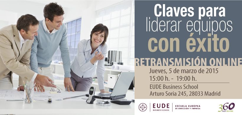 Conoce Las Claves Para Liderar Equipos Con éxito Eude Business School 5663